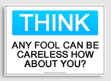 free printable any fool can be careless how about you  osha  sign 